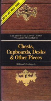 The Knopf Collector's Guide to American Antiques: Furniture: Volume 2 - Chests, Cupboards, Desks & Other Pieces (The Knopf Collectors' Guides to American Antiques) - William C. Ketchum Jr.