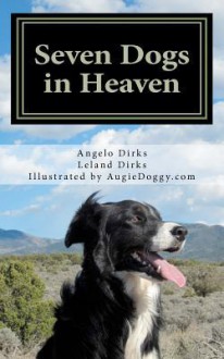 Seven Dogs in Heaven - Leland Dirks, AugieDoggy.com