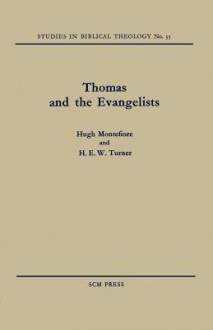 Thomas and the Evangelists - Hugh Montefiore, H.E.W. Turner