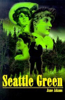 Seattle Green - Jane A. Adams