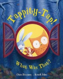 Tappity-tap! What Was That? - Claire Freedman, Russell Julian, Russell Julian