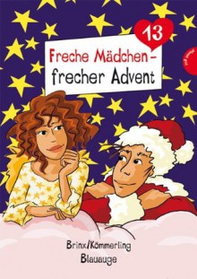 Freche Mädchen - frecher Advent, Blauauge (Folge 13) (German Edition) - Brinx, Kömmerling, Birgit SchÃ¶ssow