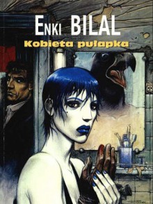 Trylogia Nikopola, t.2: Kobieta pułapka - Enki Bilal