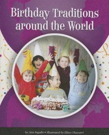 Birthday Traditions Around the World - Ann Ingalls, Elisa Chavarri