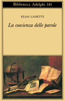 La coscienza delle parole - Elias Canetti, Furio Jesi, Renata Colorni