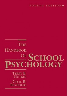 The Handbook of School Psychology - Terry B. Gutkin, Cecil R. Reynolds