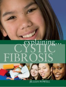 Explaining: Cystic Fibrosis - Jillian Powell