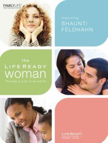 The Life Ready Woman: Thriving in a Do-It-All World Workbook - Shaunti Feldhahn, Robert Lewis