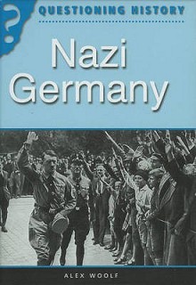 Nazi Germany (Questioning History) - Alex Woolf