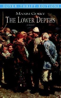 The Lower Depths - Maxim Gorky, Jenny Covan