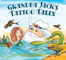 Grandpa Jack's Tattoo Tales - Mark Foreman