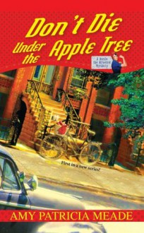 Don't Die Under the Apple Tree (Rosie the Riveter Mysteries) - Amy Patricia Meade