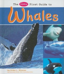 The Pebble First Guide To Whales (Pebble Books) - Erika L. Shores