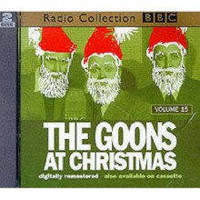 The Goon Show: The Goons at Christmas (Radio Collection, Vol. 15) - Spike Milligan, Larry Stephens