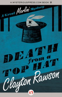 Death from a Top Hat - Clayton Rawson