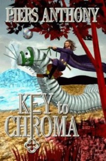 Key to Chroma (Chromagic) - Piers Anthony