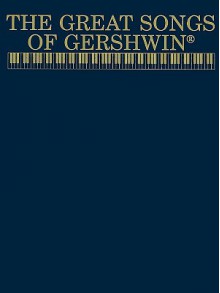 The Great Songs of Gershwin: Piano/Vocal - George Gershwin, Carol Cuellar