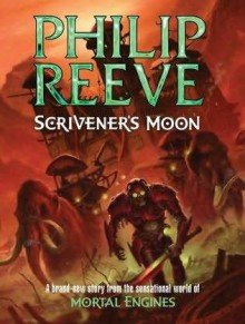 Scrivener's Moon - Philip Reeve