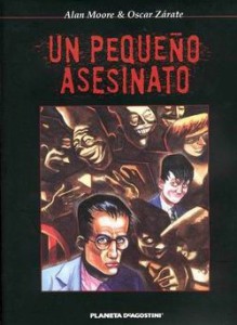 Un pequeño asesinato - Oscar Zárate, Alan Moore, Jaime Rodriguez, Carlos Sampayo