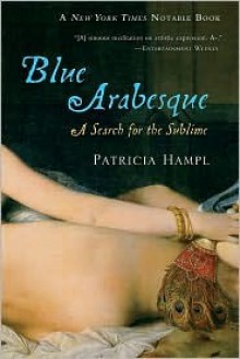 Blue Arabesque - Patricia Hampl