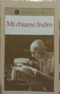 Mi chiamo indro - Indro Montanelli