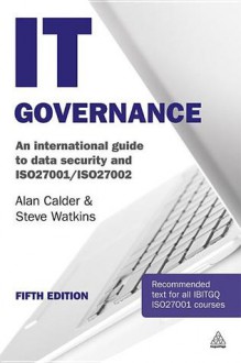 IT Governance: An International Guide to Data Security and ISO27001/ISO27002 - Alan Calder, Steve Watkins