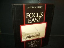 Focus East: Early Photography in the Near East (1839-1885) - Nissan N. Perez