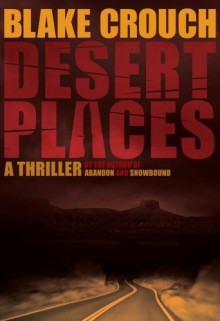 Desert Places: A Novel of Terror - Blake Crouch