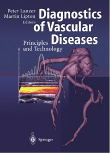 Diagnostics of Vascular Diseases: Principles and Technology - Peter Lanzer, Martin Lipton