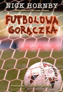 Futbolowa gorączka - Nick Hornby