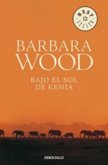 Bajo el sol de Kenia - Barbara Wood, Jordi Beltrán