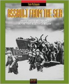 Assault from the Sea: Amphibious Invasions in the Twentieth Century - Tom McGowen