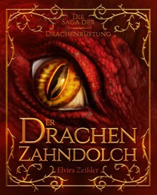 Der Drachenzahndolch: Die Saga der Drachenrüstung Band 1 - Elvira Zeißler