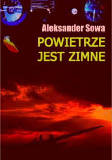 Powietrze jest zimne - Aleksander Sowa