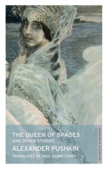 The Queen of Spades: And Other Stories - Alexander Pushkin, Paul Debreczeny, John Bayley