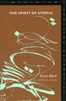 The Spirit of Utopia (Meridian (Stanford, Calif.).) - Ernst Bloch, Anthony A. Nassar, Anthony Nassar