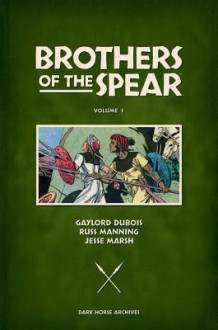 Brothers of the Spear Archives Volume 1 - Jesse Marsh, Gaylord DuBois, Russ Manning