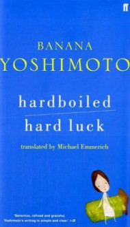 Hardboiled; & Hard Luck - Banana Yoshimoto