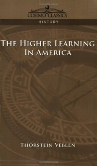 The Higher Learning in America - Thorstein Veblen