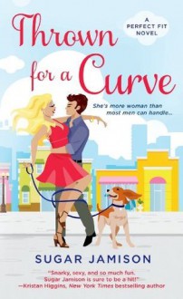 Thrown for a Curve: A Perfect Fit Novel - Sugar Jamison