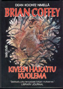 Kiveen hakattu kuolema - Brian Coffey, Dean Koontz