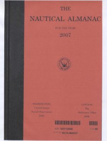 The Nautical Almanac for the Year 2007 - Nautical Almanac Office (U.S.), Nautical Almanac Office (U.S.)