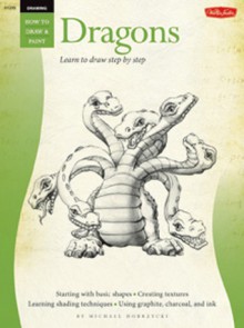 Drawing: Dragons: Learn to Draw Step by Step - Michael Dobrzycki