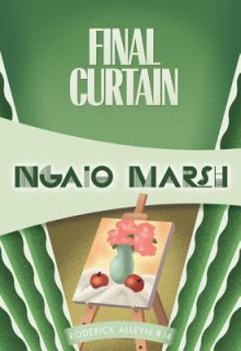 Final Curtain: Inspector Roderick Alleyn #14 - Ngaio Marsh