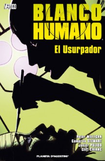 Blanco Humano: El usurpador - Peter Milligan, Cameron Stewart, Javier Pulido, Cliff Chiang