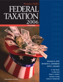 Prentice Hall's Federal Taxation 2006: Principles - Thomas R. Pope, Kenneth E. Anderson, Allen Ford