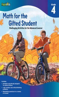 Math for the Gifted Student Grade 4 (For the Gifted Student) - Flash Kids Editors