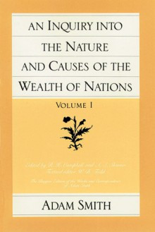 An Inquiry into the Nature and Causes of the Wealth of Nations - Adam Smith