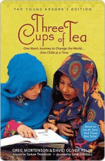 Three Cups of Tea: One Man's Journey to Change the World... One Child at a Time - Greg Mortenson