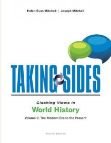 Taking Sides: Clashing Views in World History, Volume 2: The Modern Era to the Present - Joseph Mitchell, Helen Buss Mitchell